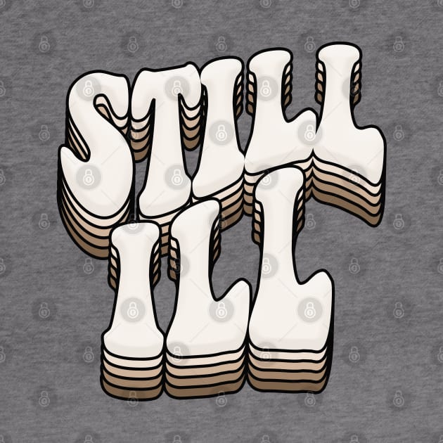 STILL ILL - Graphic Design Retro Indie Font by DankFutura